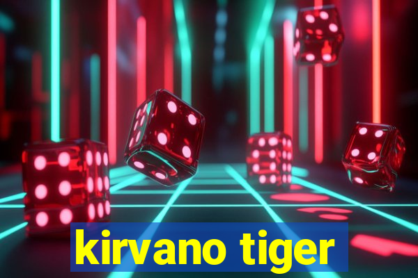 kirvano tiger